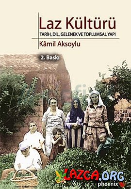 Laz Kültürü Tarih, Gelenek ve Toplumsal Yapı Kamil Aksoylu