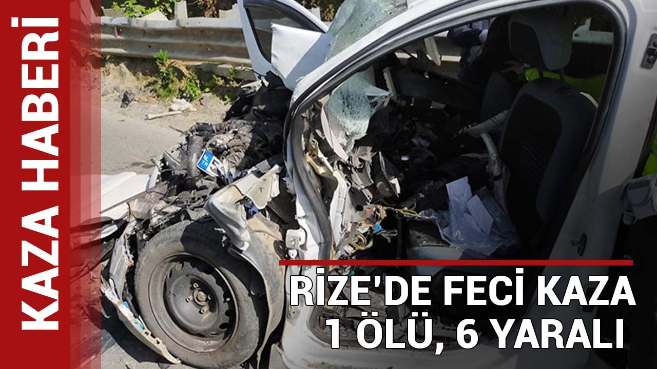 Rize'de trafik kazası: 1 ölü 6 yaralı