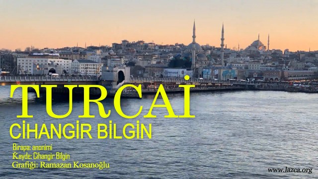 Lazca Şarkı Turcayi (İstanbul Şarksı) Cihangir Bilgin