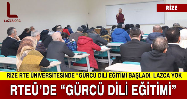 Rize RTE Üniversitesinde 'Gürcü Dili Eğitimi' Açıldı. Lazca hala yok