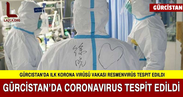 Gürcistan'da da corona virüsü tespit edildi
